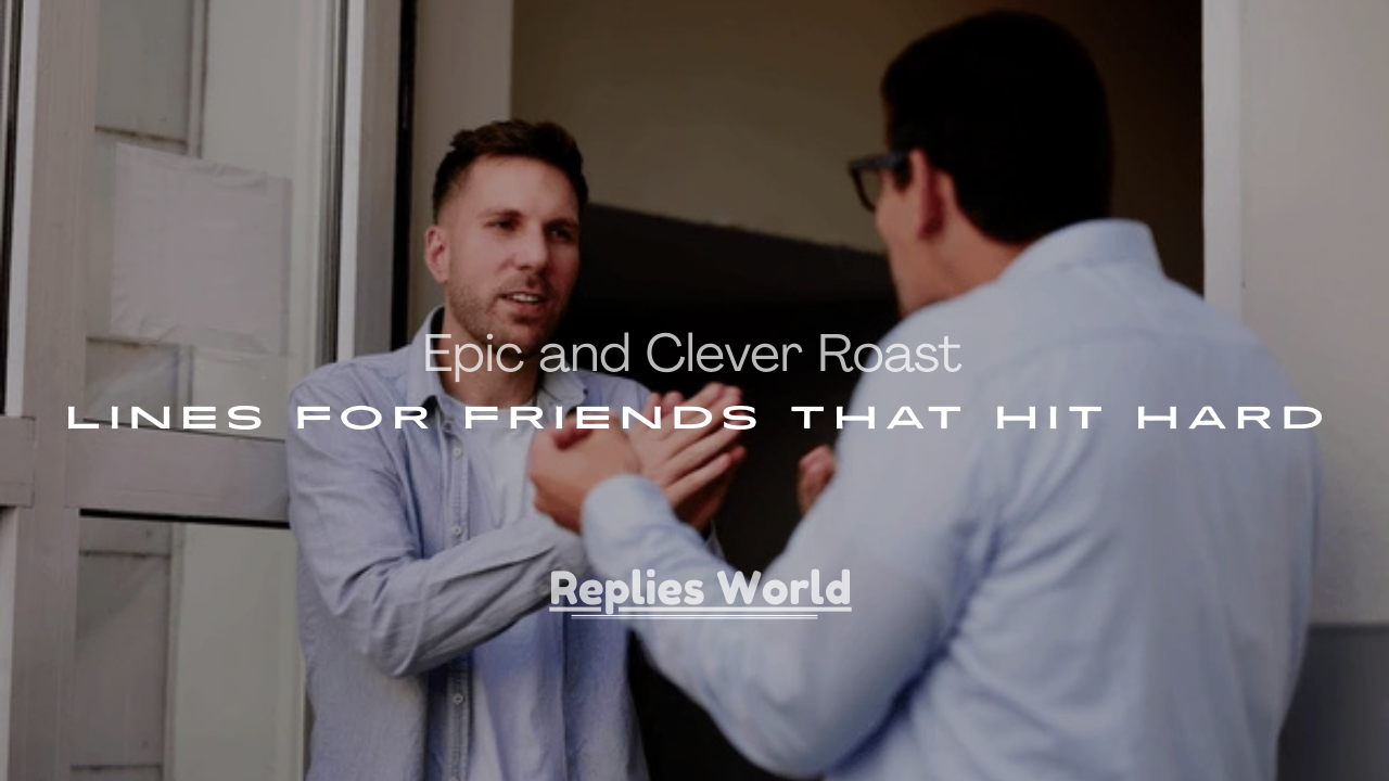 Roast Lines for Friends That Hit Hard