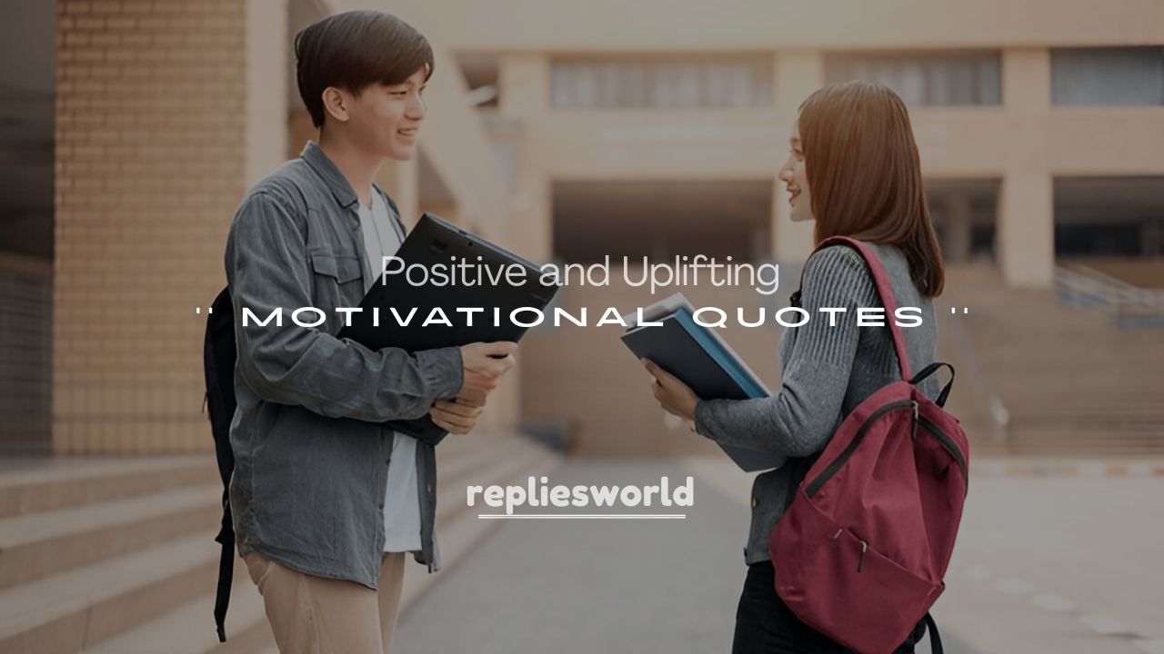 250+ Positive and Uplifting Motivational Quotes for Boyfriend at Work