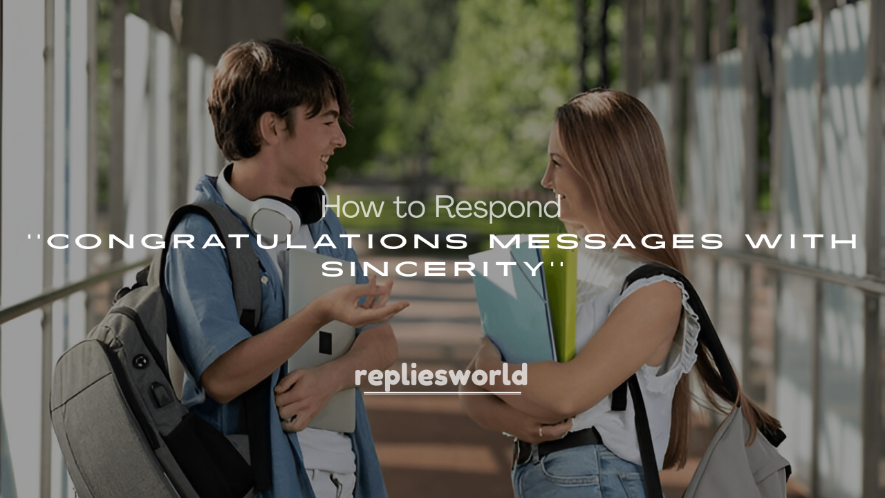 250+ How to Respond to Congratulations Messages with Sincerity