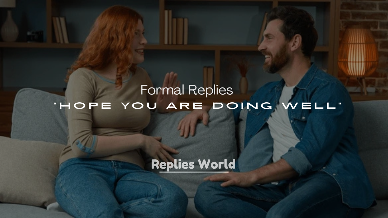 250+ Formal Replies to “Hope You Are Doing Well”