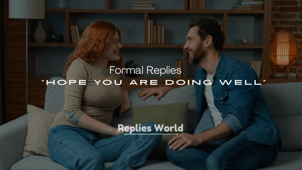 250+ Formal Replies to “Hope You Are Doing Well”