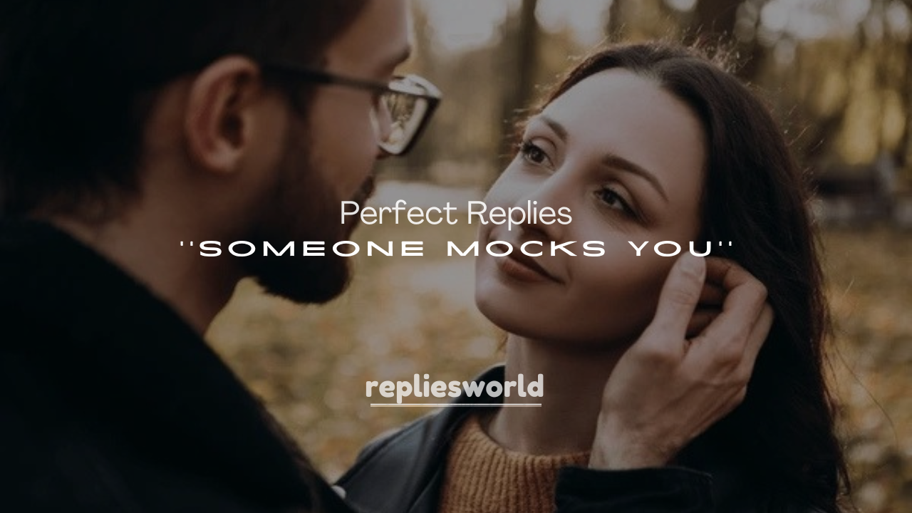 250+ Perfect Replies When Someone Mocks You