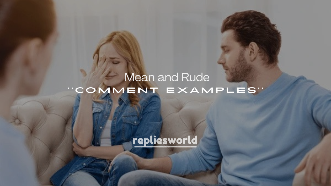 250+ Mean and Rude Comment Examples