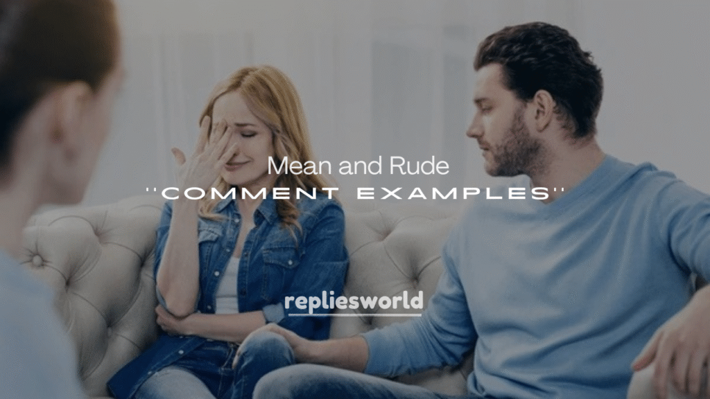 Mean and Rude Comment Examples