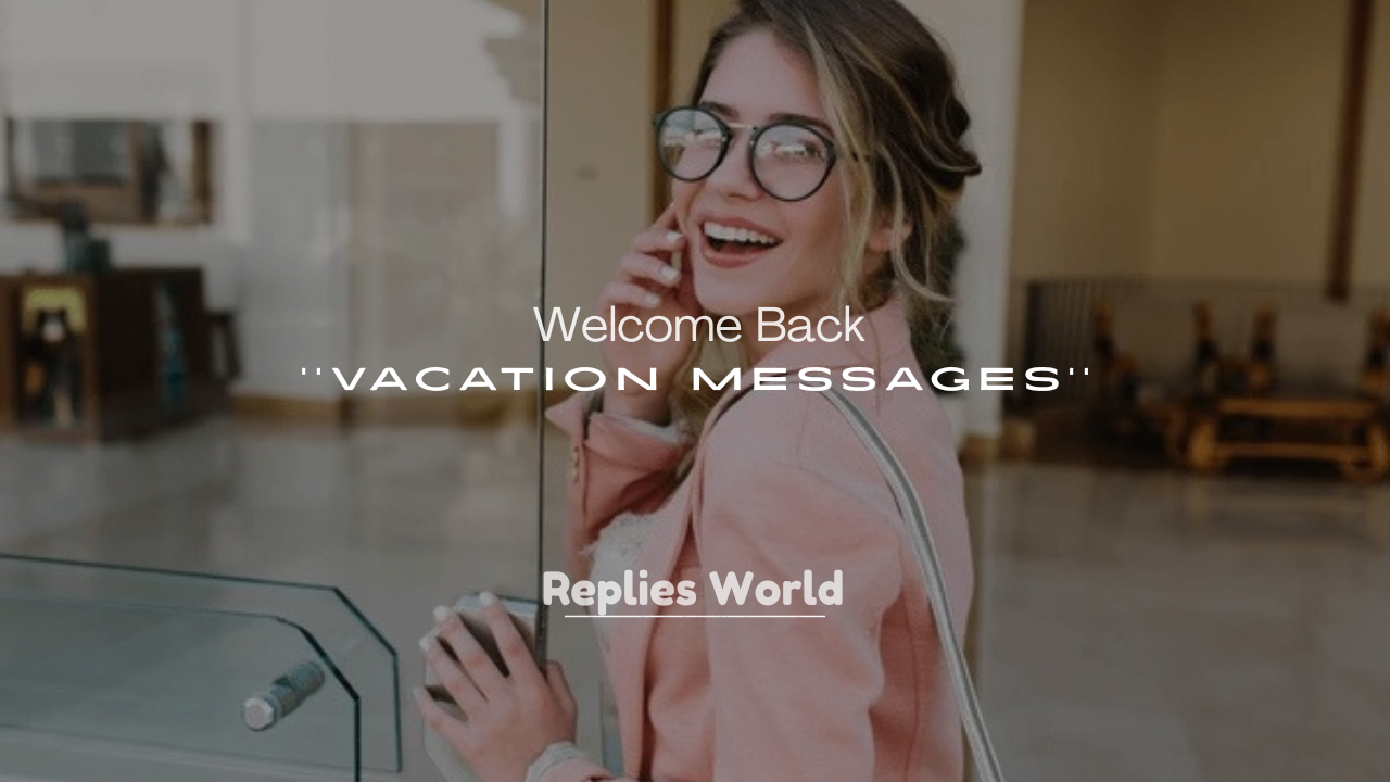 250+ Welcome Back Vacation Messages