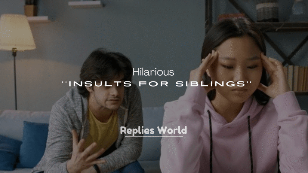 250+ Hilarious Insults for Siblings