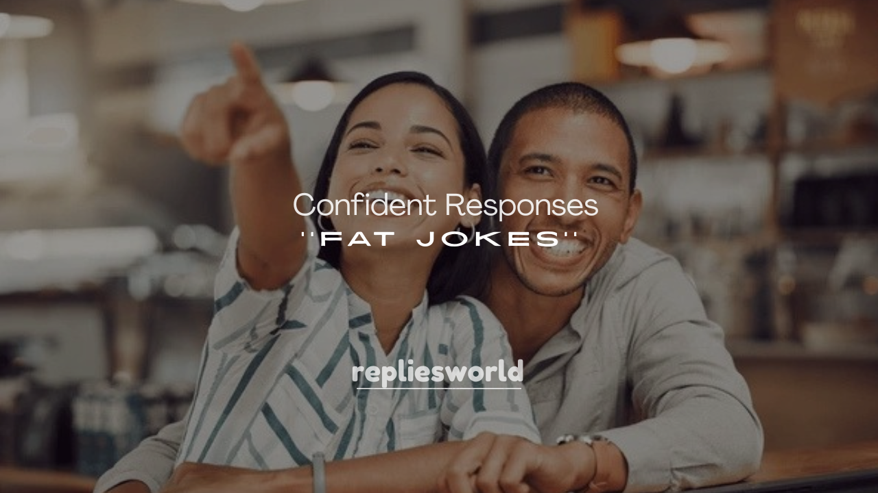 250+ Confident Responses to Fat Jokes