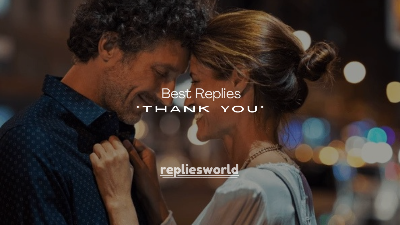 50+ Best Replies to “Thank You” From Your Crush