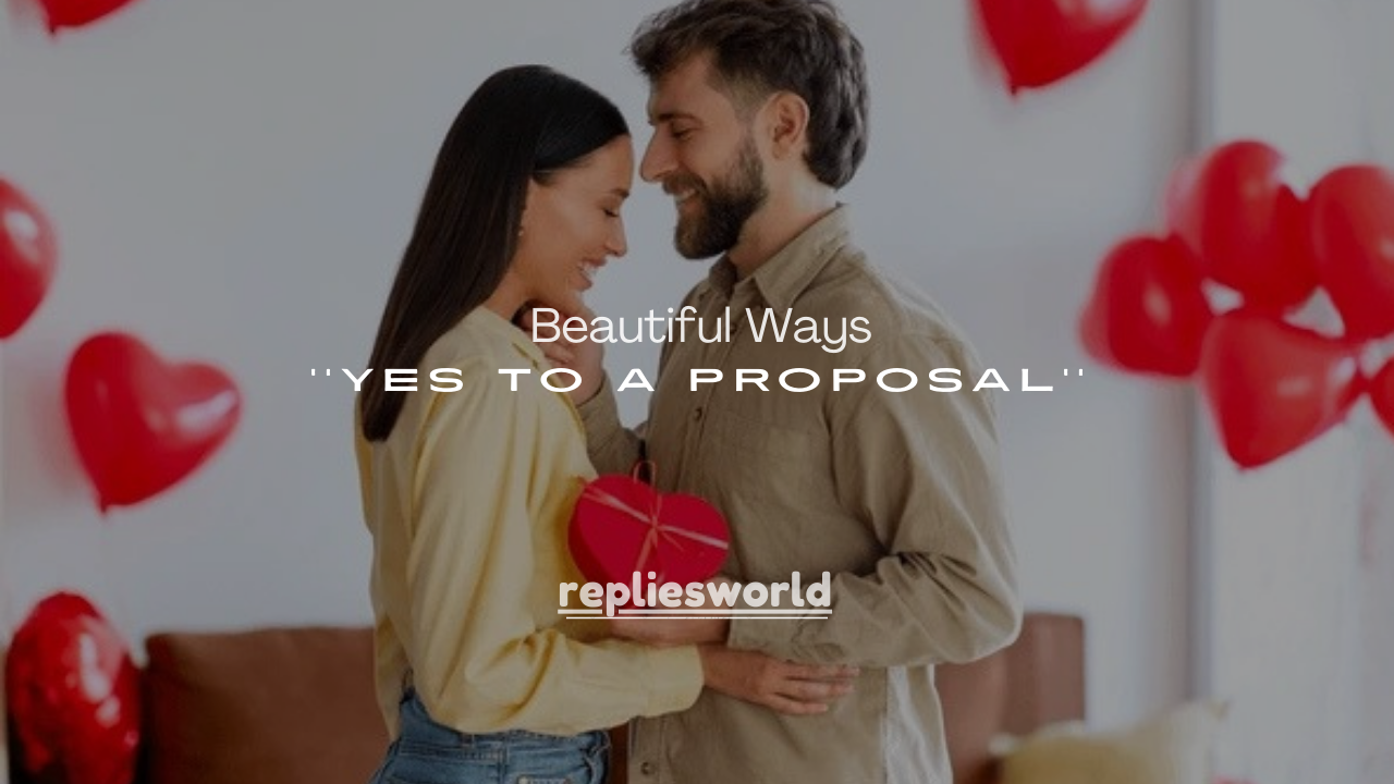 50+ Beautiful Ways to Say Yes to a Proposal