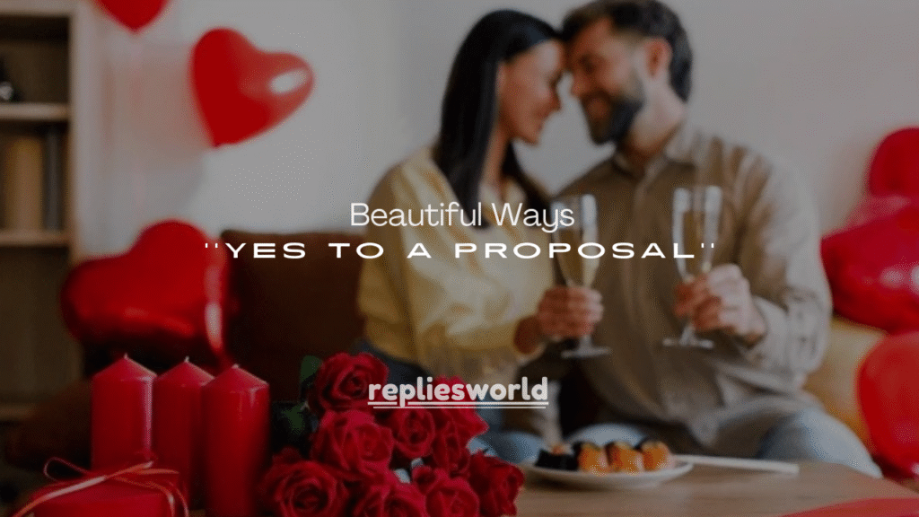 50+ Beautiful Ways to Say Yes to a Proposal
