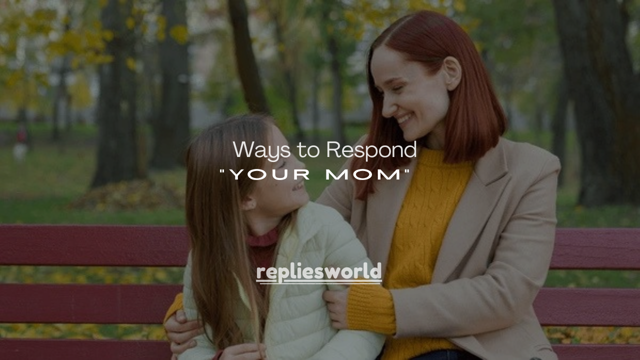 100+ Ways to Respond to “Your Mom” Jokes (Funny, Smart & Clean)