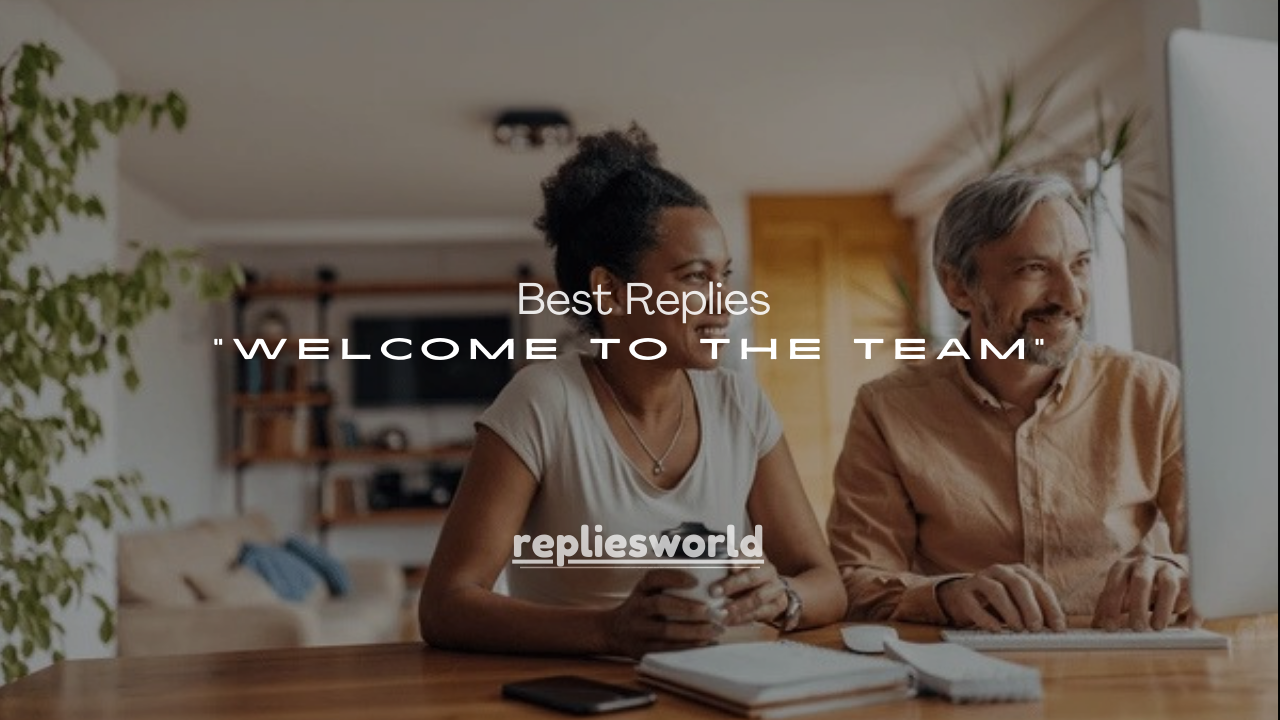 120+ Best Replies to “Welcome to the Team” (Professional, Friendly & Confident)