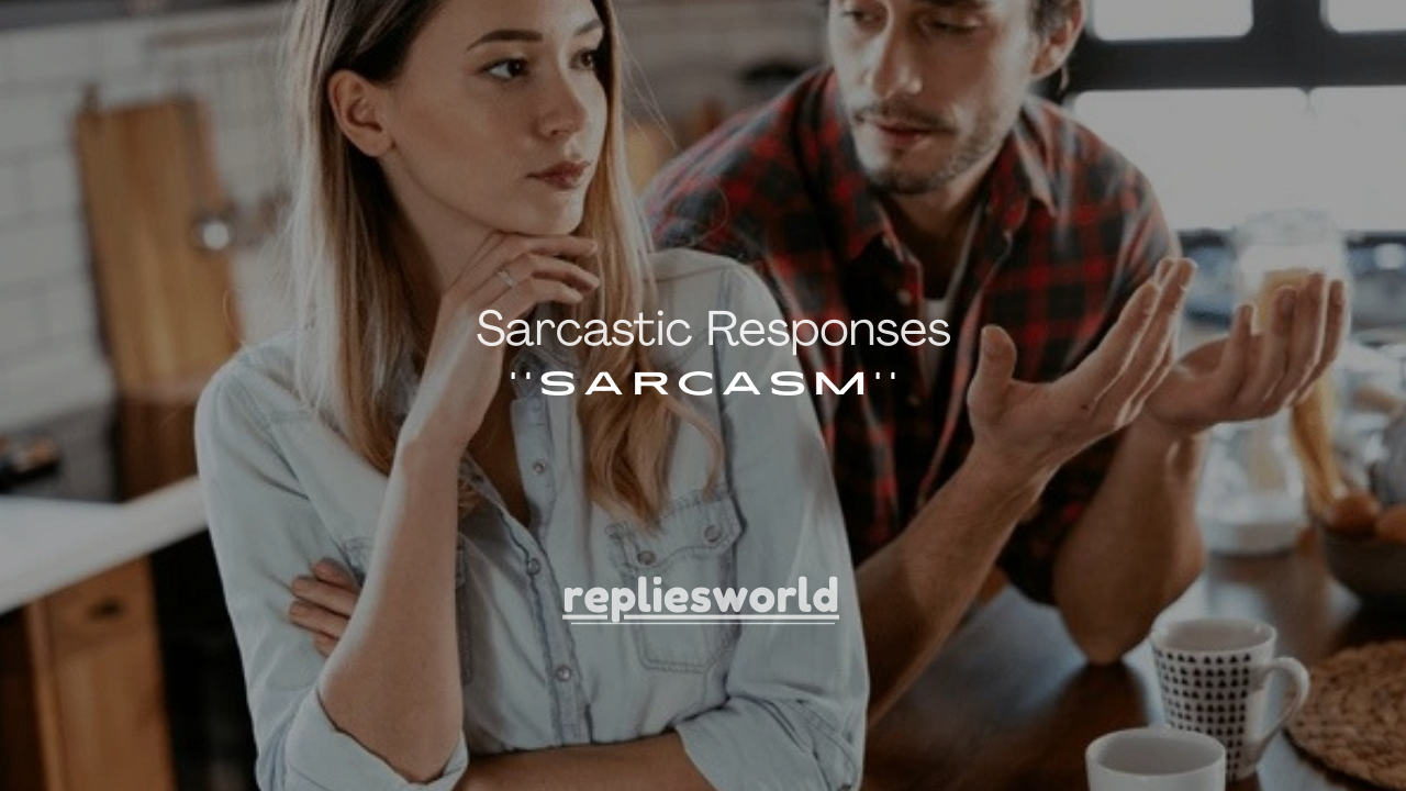 120+ Sarcastic Responses to Sarcasm (Witty, Sharp & Perfectly Timed)