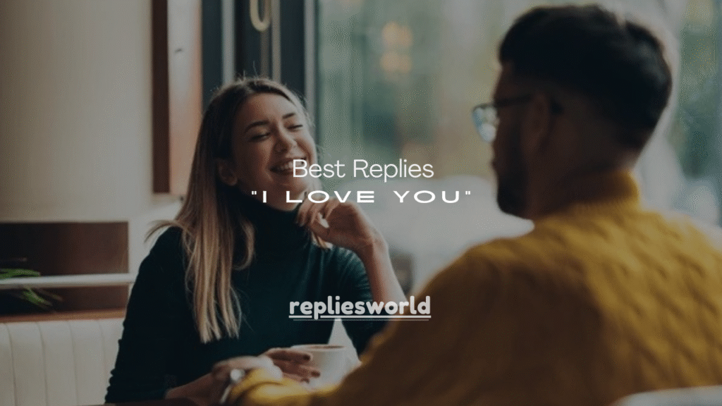 120+ Best Replies to “I Love You” (Sweet, Funny & Honest)