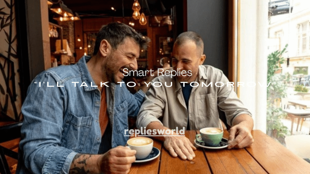 100+ Smart Replies When a Guy Says “I’ll Talk to You Tomorrow”