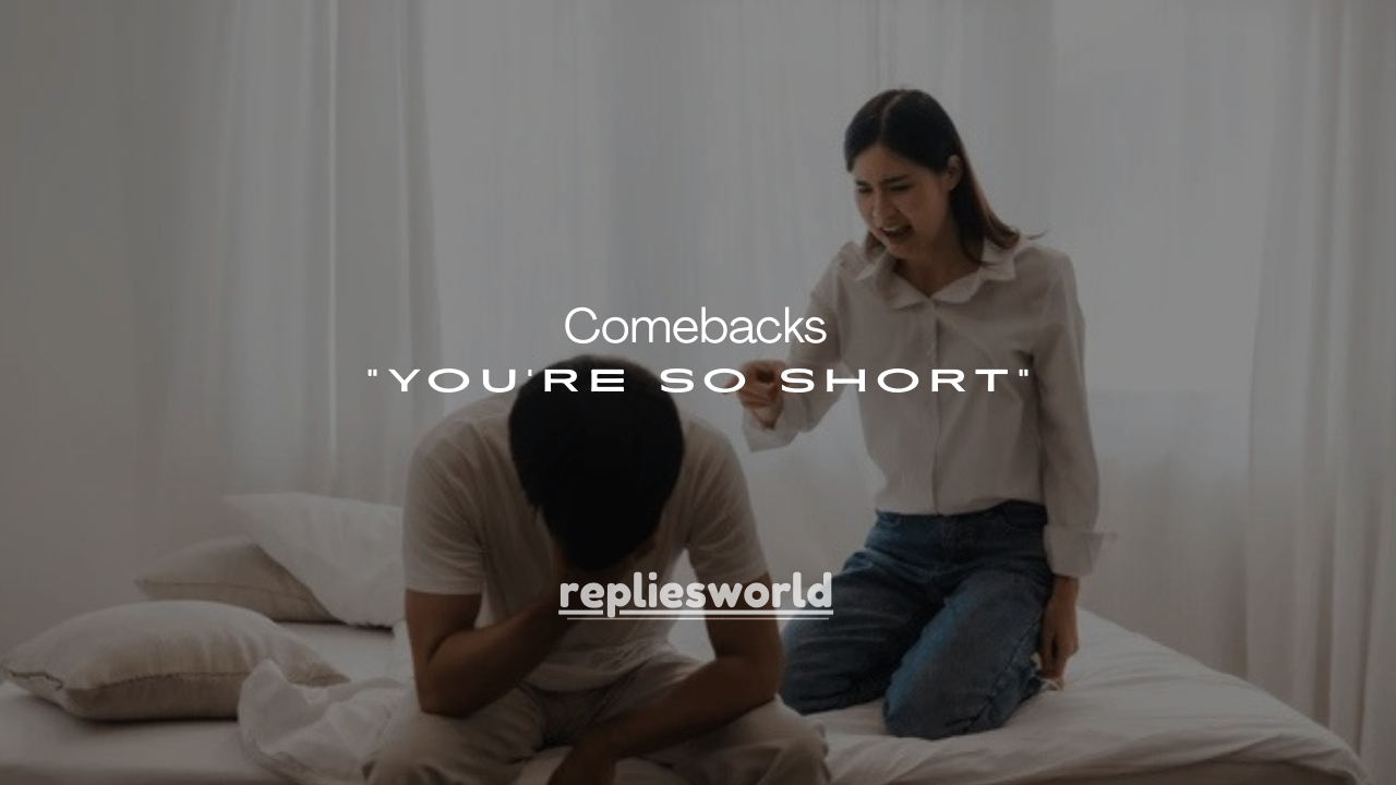 150+ Savage & Funny Comebacks to “You’re So Short”