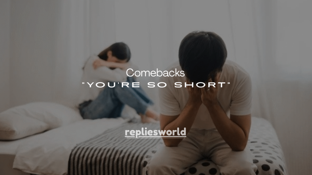 150+ Savage & Funny Comebacks to “You’re So Short”