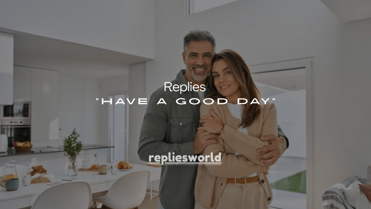 101 Best Replies to “Have a Good Day” for Every Situation