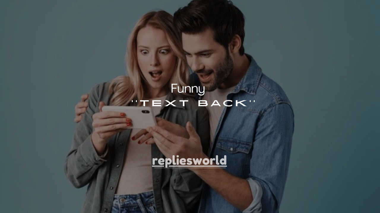 215+ Funny Things to Say When Someone Doesn’t Text Back