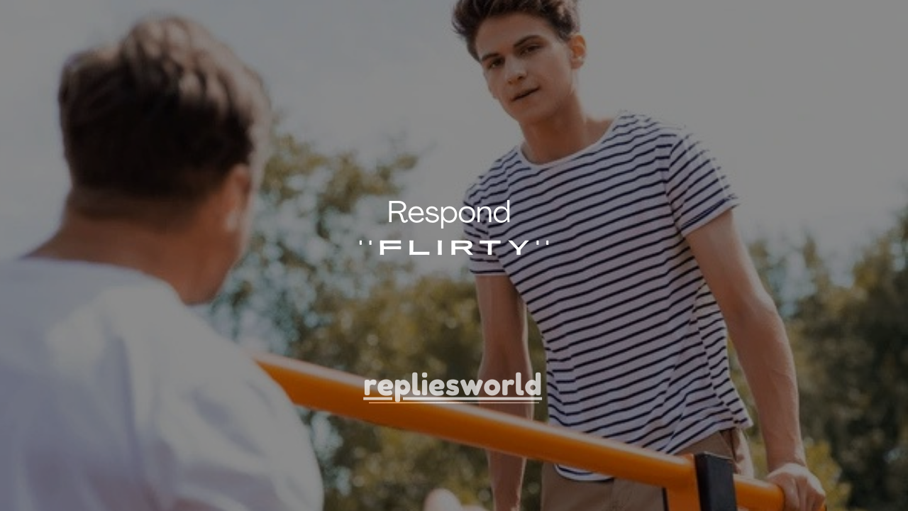 125+ Flirty Ways to Respond to a Compliment