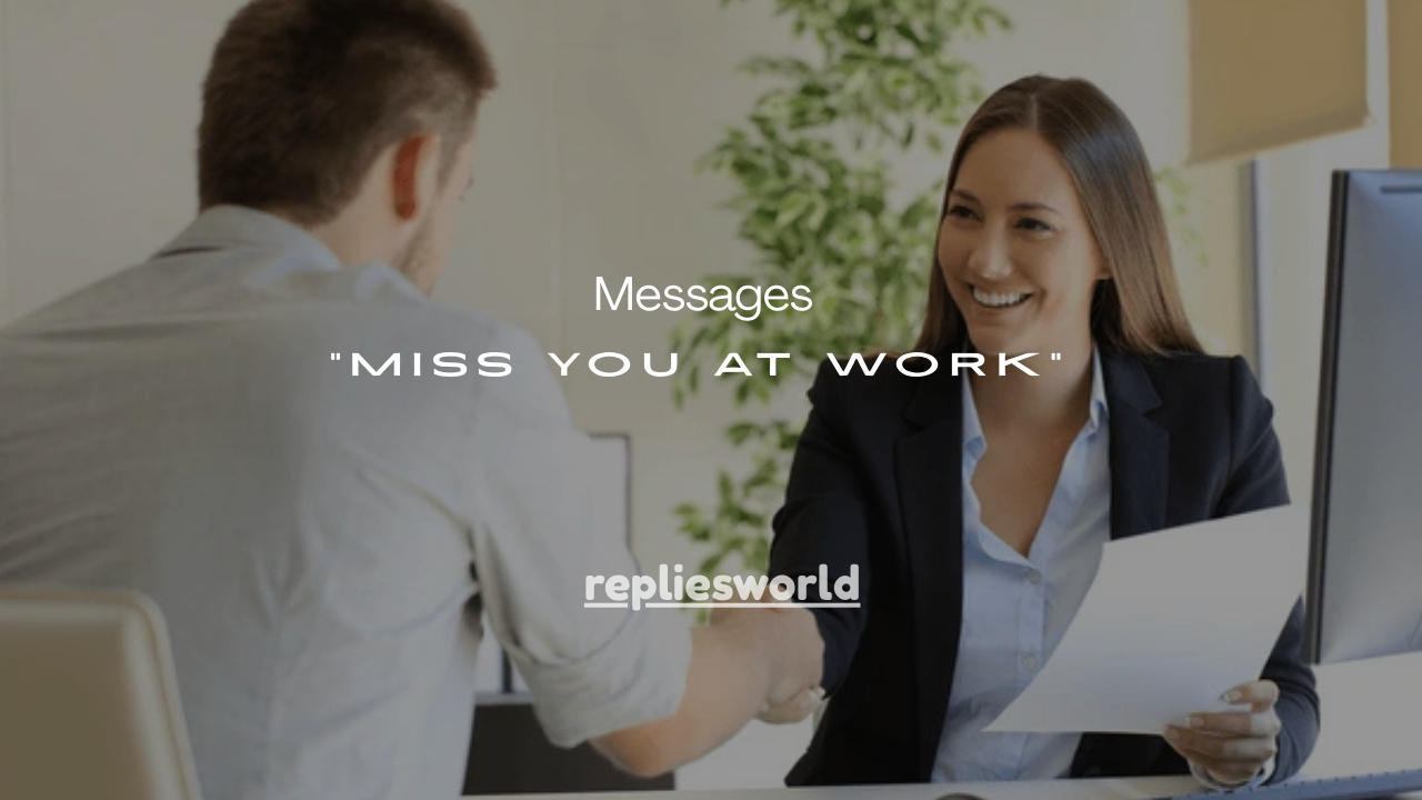 120+ Best “Miss You at Work” Messages for Coworkers, Boss & Teams