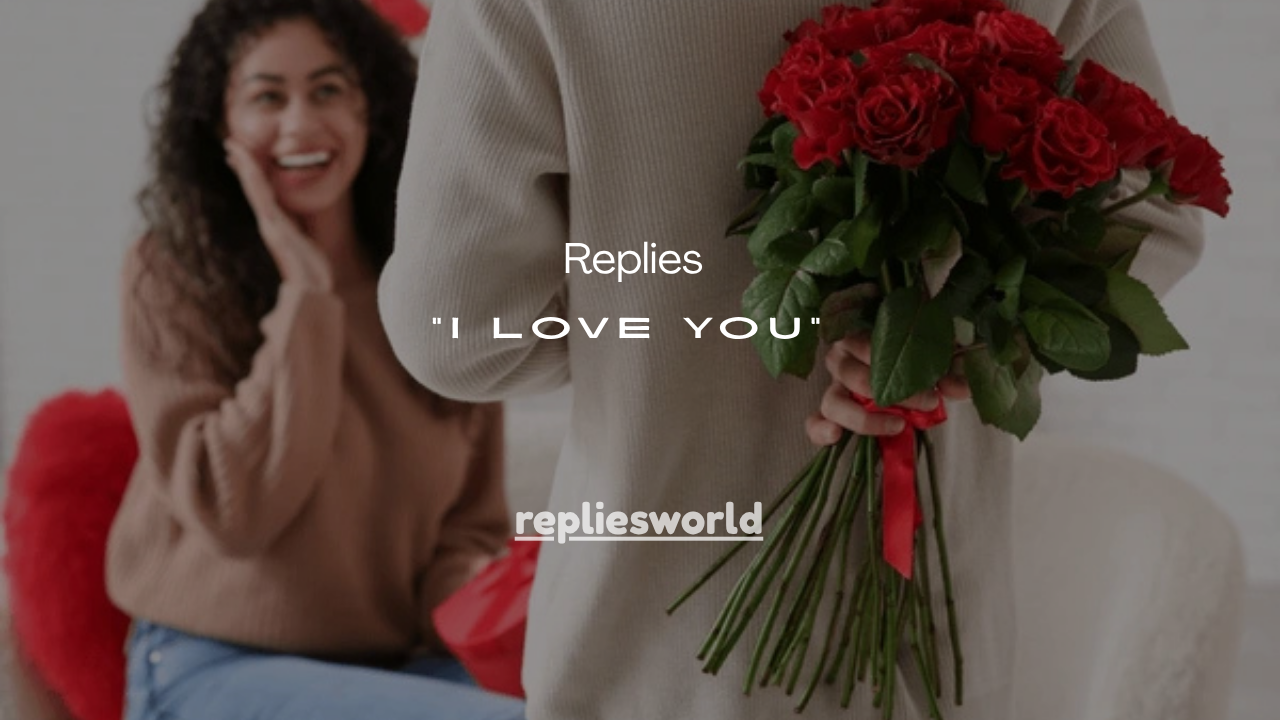 120+ Funny Replies to “I Love You” That Will Make Anyone Laugh Instantly