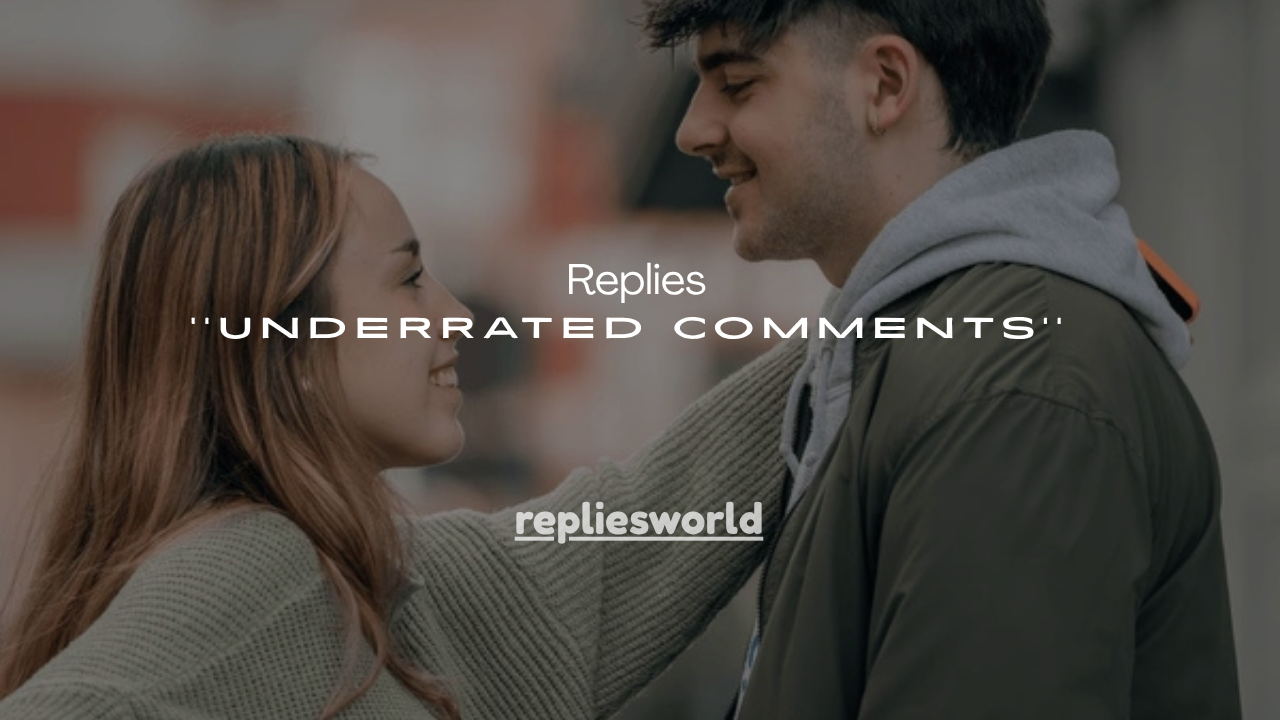 120+ Best Viral Replies Underrated Comments