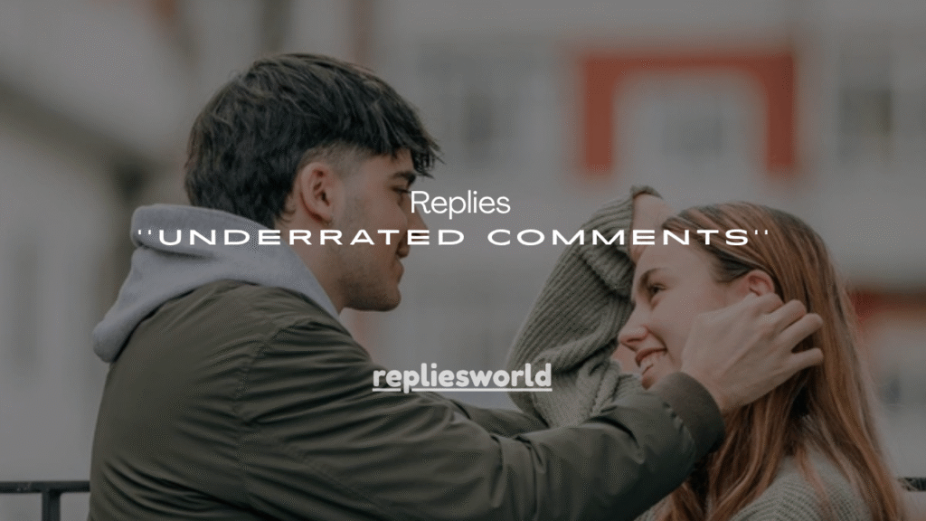 120+ Best Viral Replies Underrated Comments