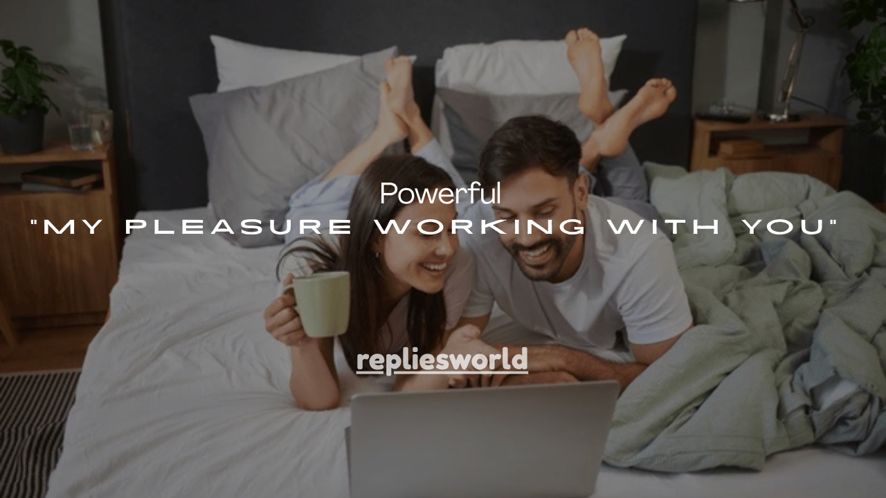 150+ Powerful Ways to Say “My Pleasure Working With You”