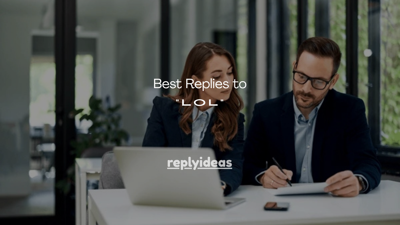 120+ Best Replies to “LOL” From a Guy