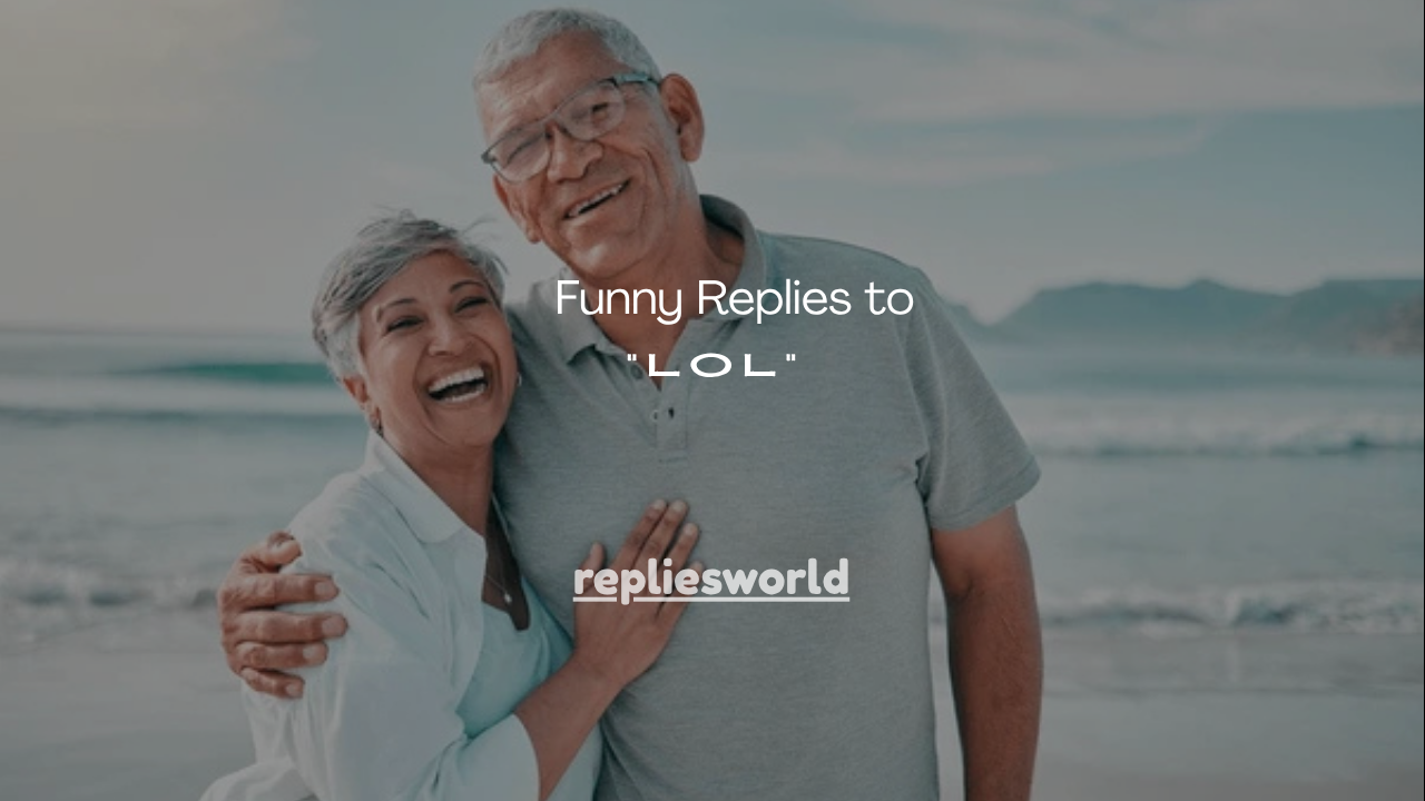 100+ Funny Replies to “LOL”