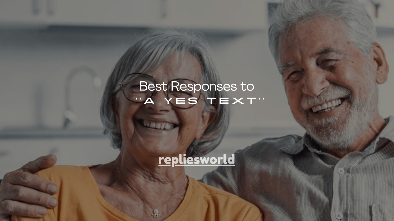 120+ Best Responses to a Yes Text
