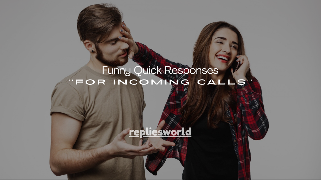 160+ Funny Quick Responses for Incoming Calls