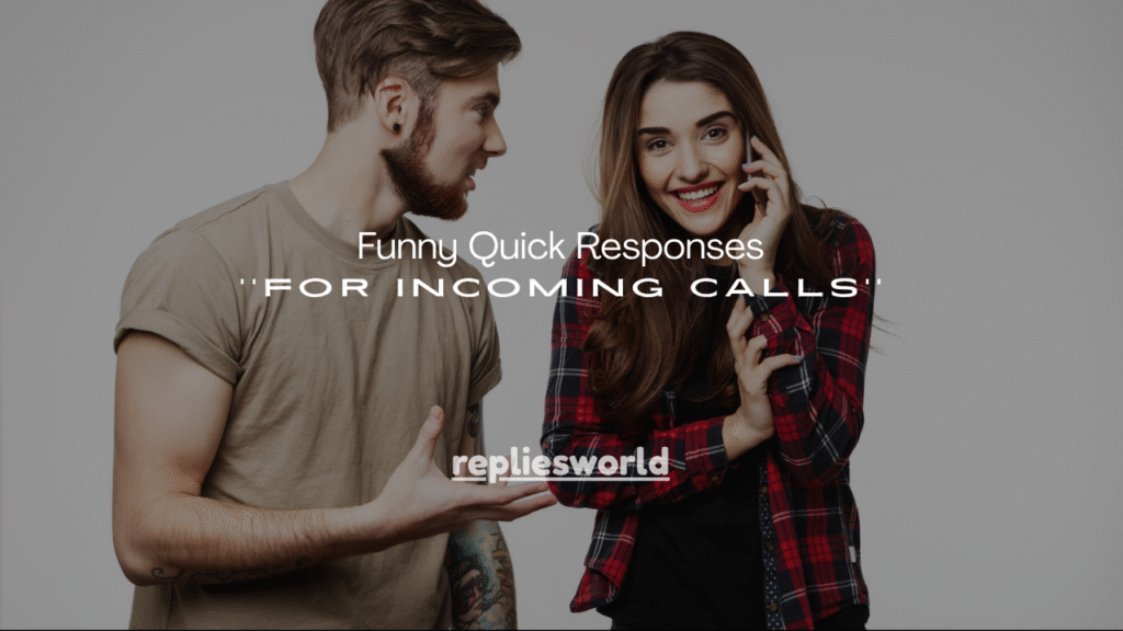  Funny Quick Responses for Incoming Calls