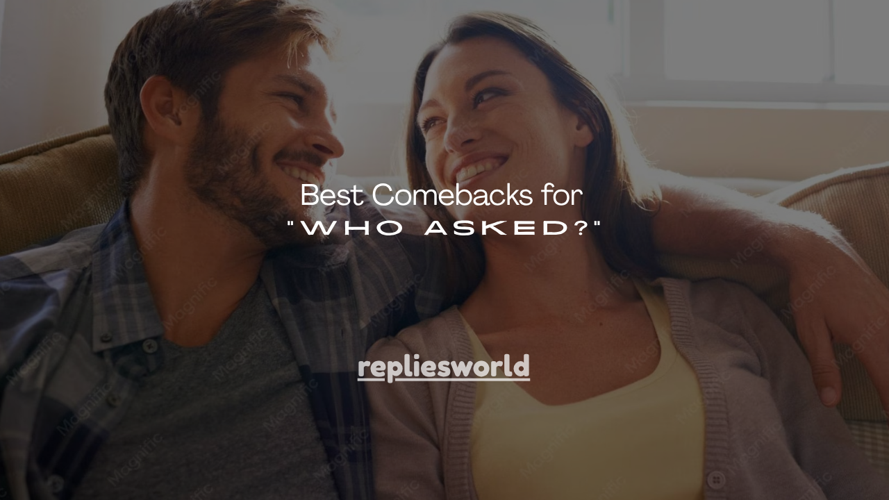 120+ Best Comebacks for “Who Asked?”