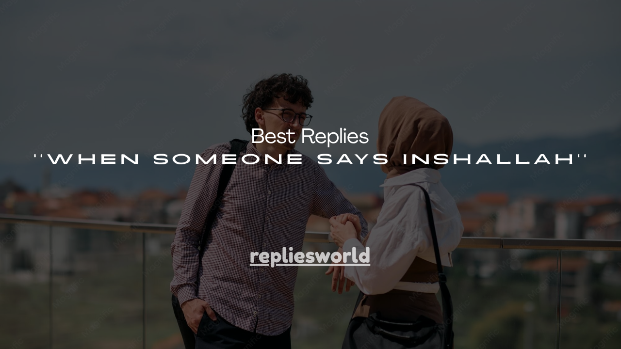 180+ Best Replies When Someone Says Inshallah