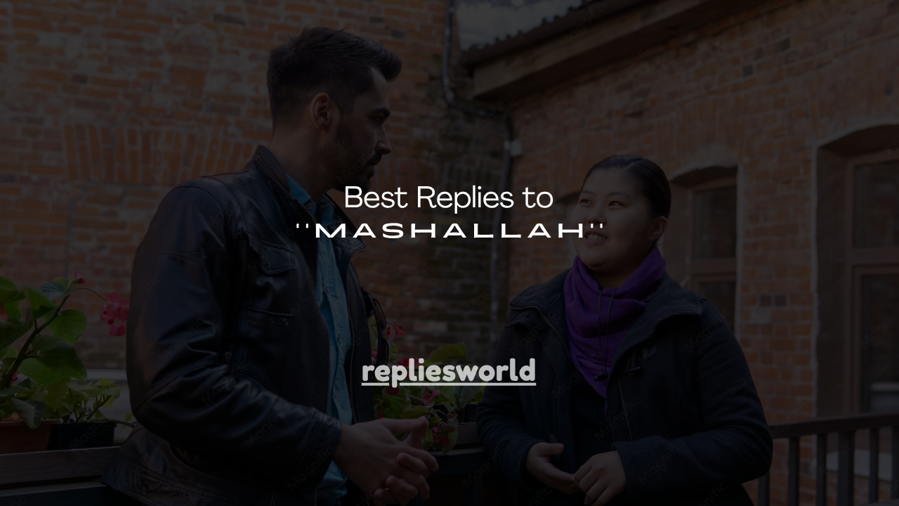 130+ Best Replies to ''Mashallah''