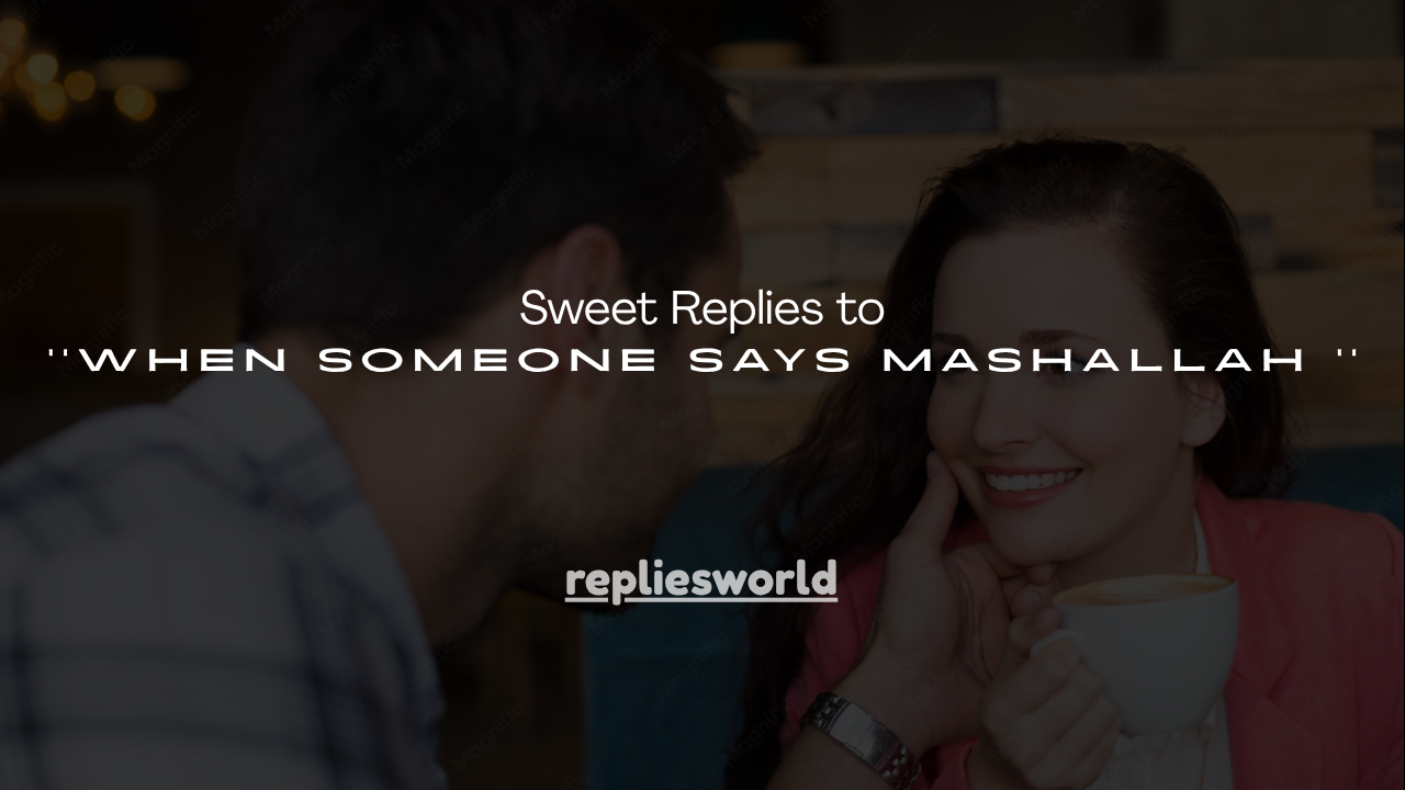 100+ Sweet Replies to When Someone Says Mashallah