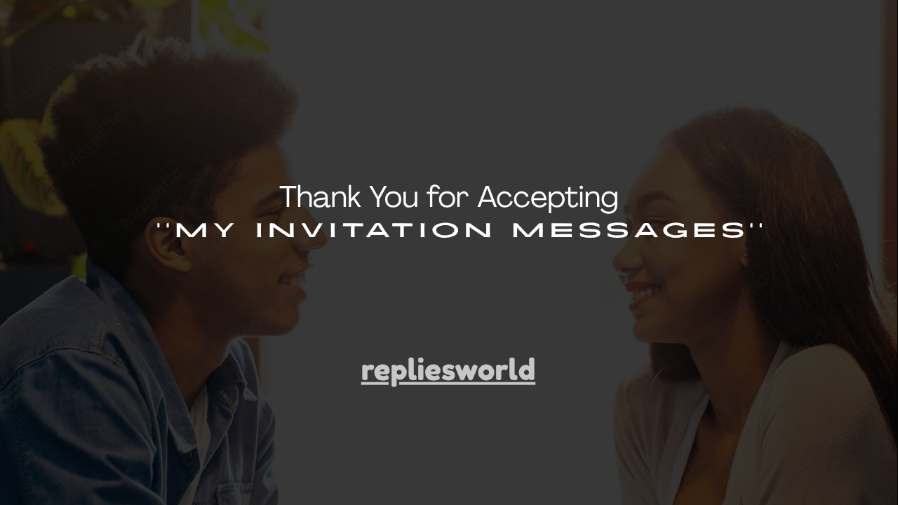 120+ Thank You for Accepting My Invitation Messages