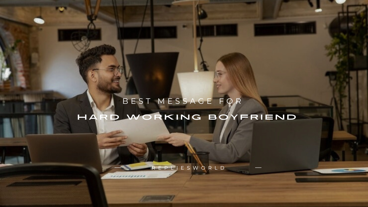 100+ Best Message for Hard Working Boyfriend