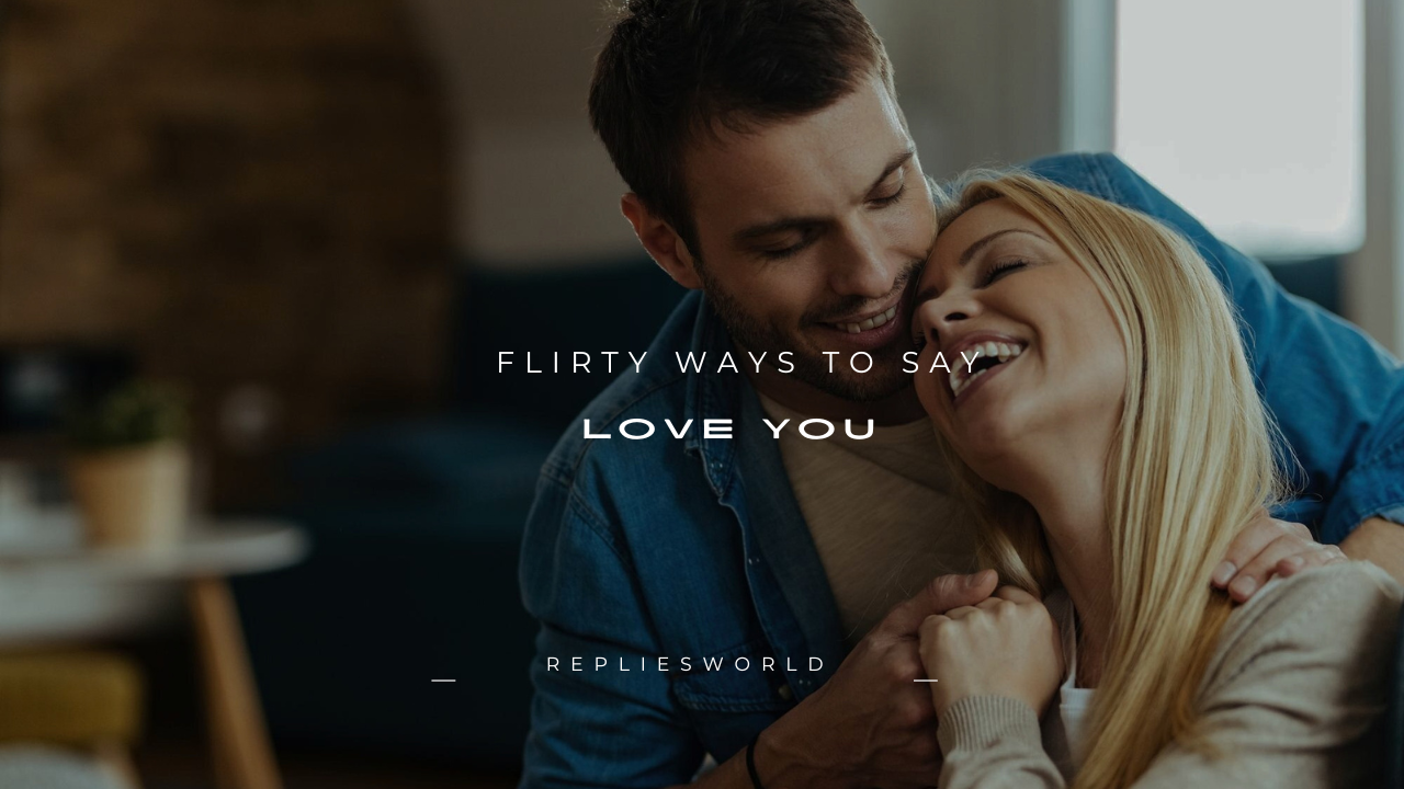 230+ Flirty Ways to Say "Love You"