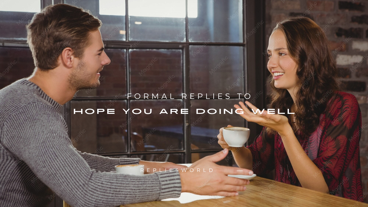 180+ Formal Replies to "Hope You Are Doing Well"